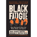 Black Fatigue, Second Edition: How Racism Erodes the Mind, Body, and Spirit