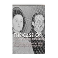 The Case of Julius and Ethel Rosenberg: The History of America's Most Controversial Espionage Trial