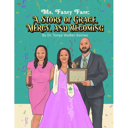Ms. Fancy Face: A Story of Grace, Mercy, And Becoming