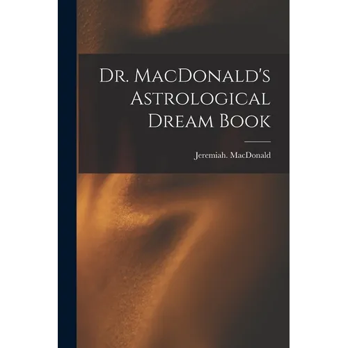Dr. MacDonald's Astrological Dream Book