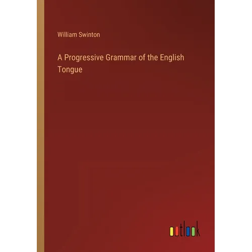 A Progressive Grammar of the English Tongue