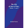 The Life of Joan of Arc, Vol. 1 and 2