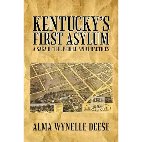 Kentucky's First Asylum: A Saga of the People and Practices