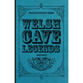 Welsh Cave Legends (Folklore History Series)