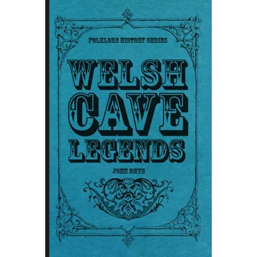 Welsh Cave Legends (Folklore History Series)