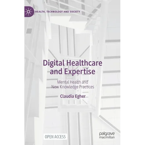 Digital Healthcare and Expertise: Mental Health and New Knowledge Practices