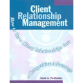 Client Relationship Management: How to Turn Client Relationships Into a Competitive Advantage