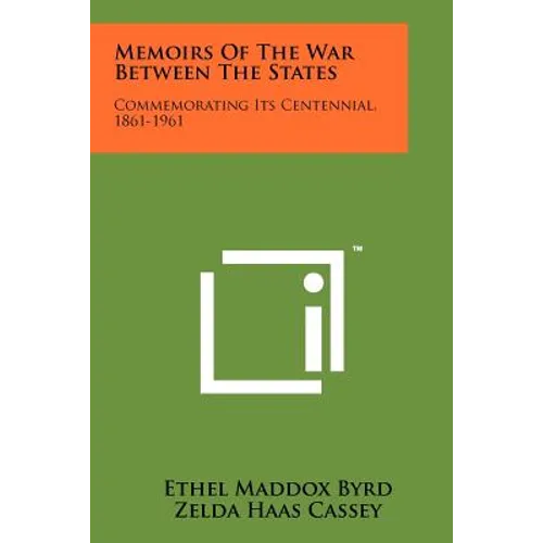Memoirs Of The War Between The States: Commemorating Its Centennial, 1861-1961