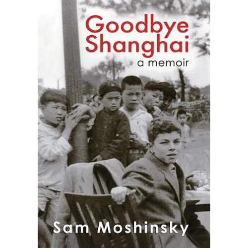 Goodbye Shanghai: A Memoir