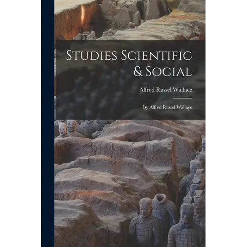 Studies Scientific & Social: By Alfred Russel Wallace