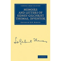 Memoirs and Letters of Sidney Gilchrist Thomas, Inventor