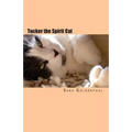 Tucker the Spirit Cat: A Meditation on Love and Hope for Anyone Grieving the Loss of an Animal Friend
