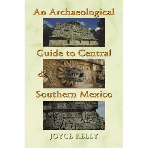 An Archaeological Guide to Central and Southern Mexico