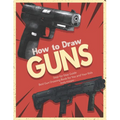 How to Draw Guns Step-by-Step Guide: Best Gun Drawing Book for You and Your Kids
