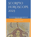 Scorpio Horoscope 2023: Your essential guide to love, money, happiness and using moon magic!