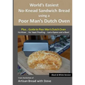 World's Easiest No-Knead Sandwich Bread using a Poor Man's Dutch Oven (Plus... Guide to Poor Man's Dutch Ovens) (B&W Version): From the kitchen of Art