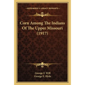 Corn Among The Indians Of The Upper Missouri (1917)