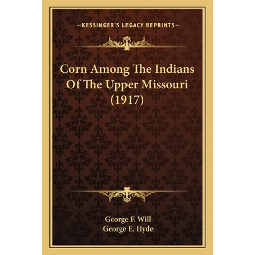 Corn Among The Indians Of The Upper Missouri (1917)