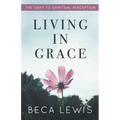 Living In Grace: The Shift To Spiritual Perception