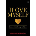 I Love Myself: Discover A Life Through Self-Love