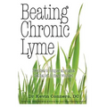 Beating Chronic Lyme: New ideas to conquer an enigma that has left so many wounded
