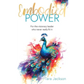 Embodied Power: For the visionary leader who never really fit in
