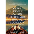 As Far as You Can Go Before You Have to Come Back