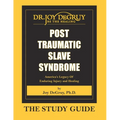 Post Traumatic Slave Syndrome: Study Guide