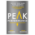 Peak Performance: Elevate Your Game, Avoid Burnout, and Thrive with the New Science of Success