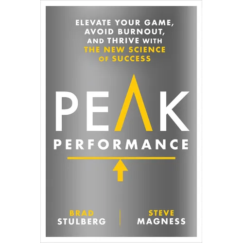 Peak Performance: Elevate Your Game, Avoid Burnout, and Thrive with the New Science of Success