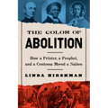 The Color of Abolition: How a Printer, a Prophet, and a Contessa Moved a Nation