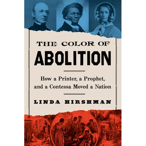 The Color of Abolition: How a Printer, a Prophet, and a Contessa Moved a Nation