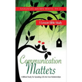 Communication Matters: A Biblical Study for Speaking Life Into Your Relationships