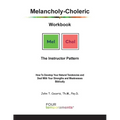 Melancholy-Choleric Workbook: The Instructor Pattern: How To Develop Your Natural Tendencies and Deal With Your Strengths and Weaknesses Biblically