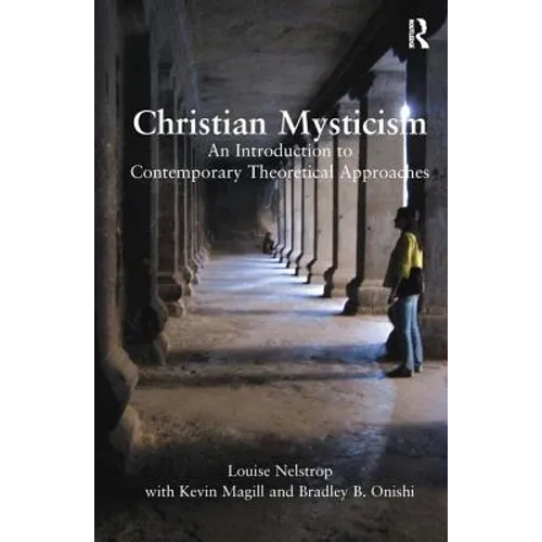 Christian Mysticism: An Introduction to Contemporary Theoretical Approaches