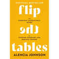 Flip the Tables: The Everyday Disruptor's Guide to Finding Courage and Making Change