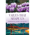 Values That Shape Us: Inspirational Stories and Quotes