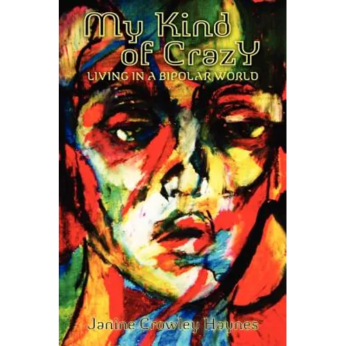 My Kind of Crazy: Living in a Bipolar World