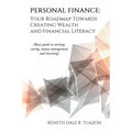 Personal Finance: Your Roadmap Towards Creating Wealth and Financial Literacy: (Basic Guide to Earning, Saving, Money Management and Investing)