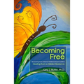 Becoming Free: Recovering from Adverse Childhood Events (ACE's): Healing from a Hidden Epidemic