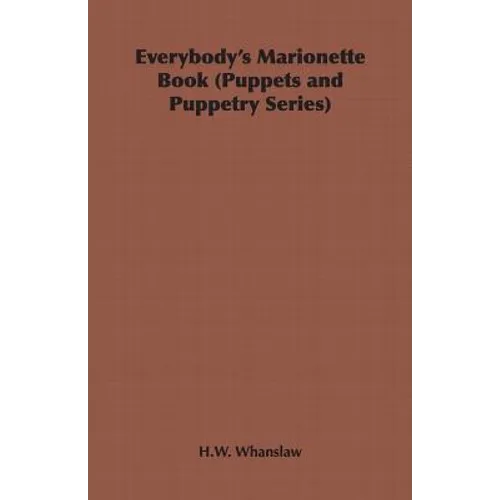 Everybody's Marionette Book (Puppets and Puppetry Series)