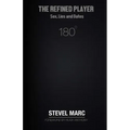 The Refined Player: Sex, Lies, and Dates: The Refined Player: Sex, Lies, and Dates