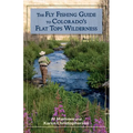 The Fly Fishing Guide to Colorado's Flat Tops Wilderness