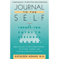 Journal to the Self: Twenty-Two Paths to Personal Growth - Open the Door to Self-Understanding by Writing, Reading, and Creating a Journal of Your Lif