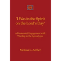 'I Was in the Spirit on the Lord's Day': A Pentecostal Engagement with Worship in the Apocalypse