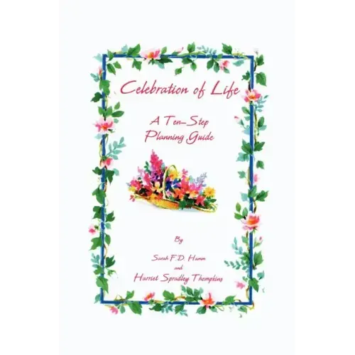Celebration of Life: A Ten-Step Planning Guide