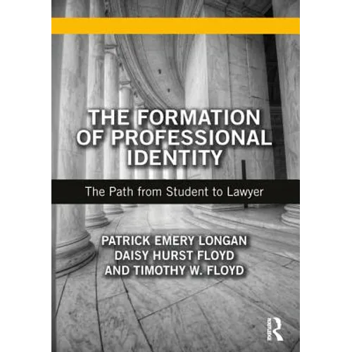 The Formation of Professional Identity: The Path from Student to Lawyer