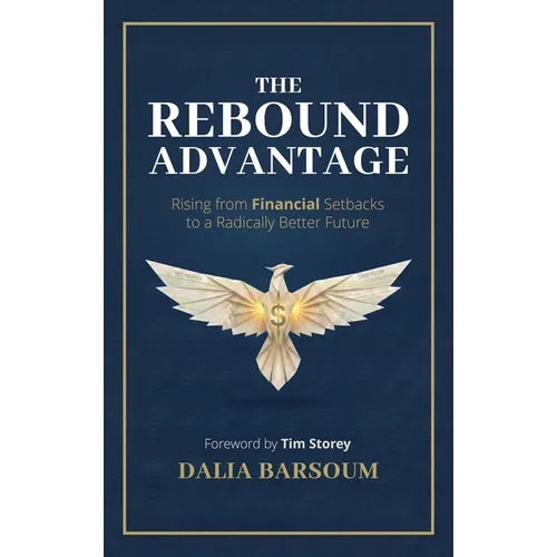 The Rebound Advantage: Rising from Financial Setbacks to a Radically Better Future