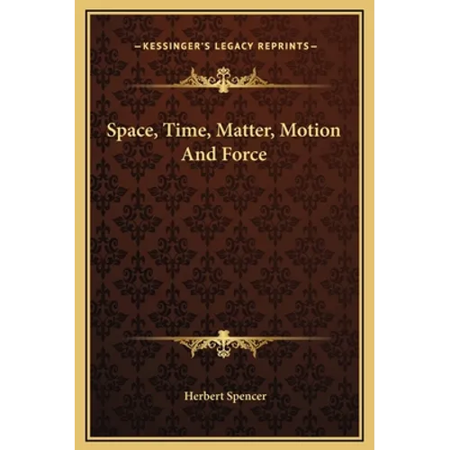 Space, Time, Matter, Motion And Force