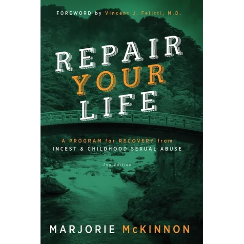 REPAIR Your Life: A Program for Recovery from Incest & Childhood Sexual Abuse, 2nd Edition